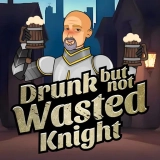 Drunk But Not Wasted Knight